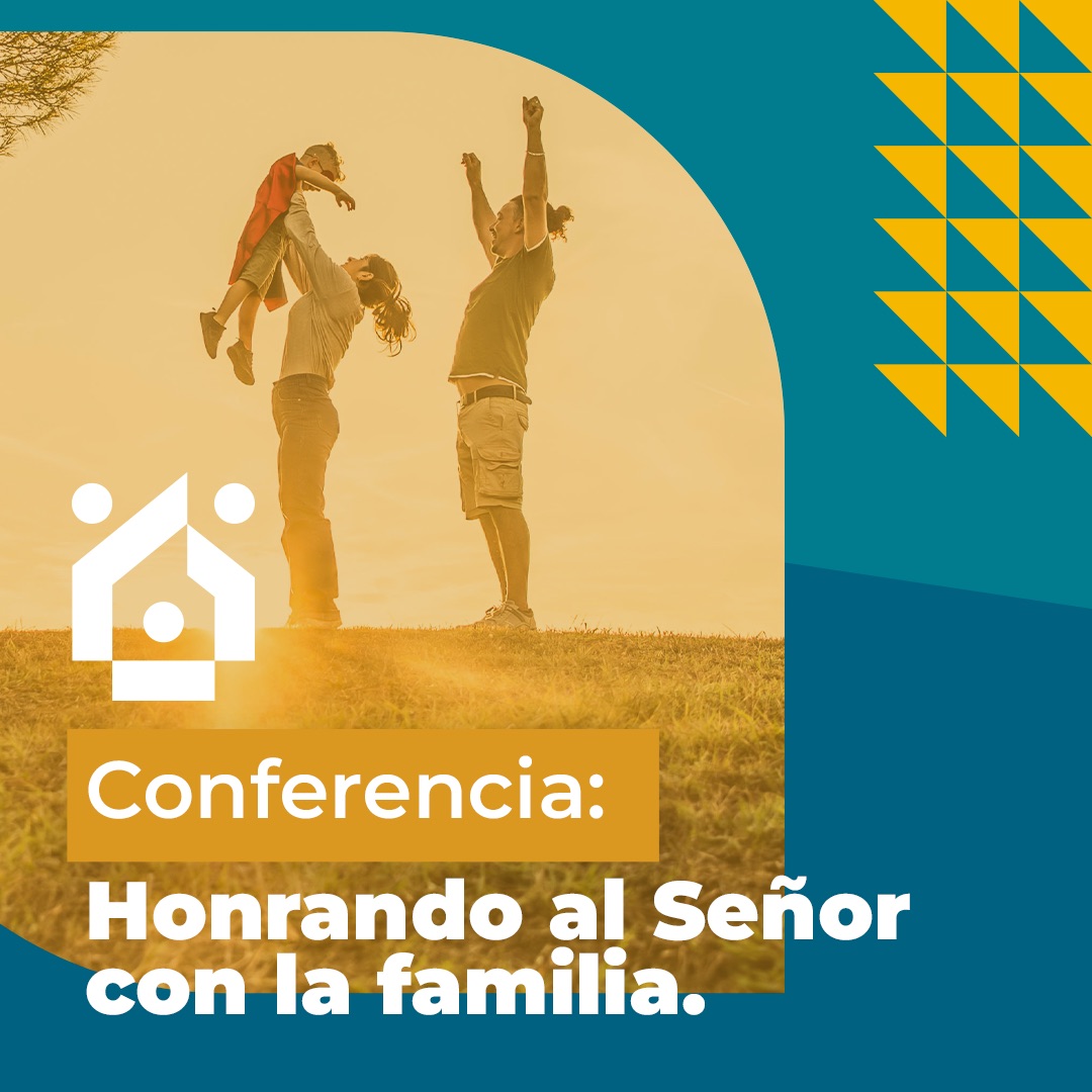 Conferencia Honrando al Señor con La Familia 
