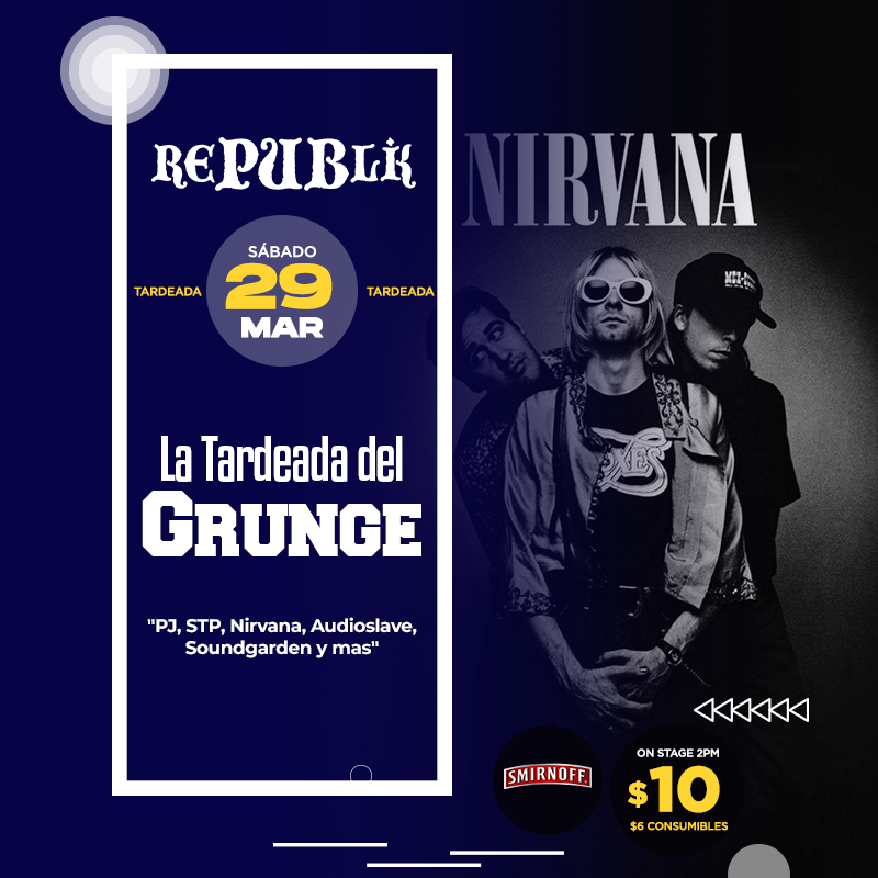 La Tardeada del Grunge «PJ, STP, Nirvana, Audioslave, Soundgarden y más» 