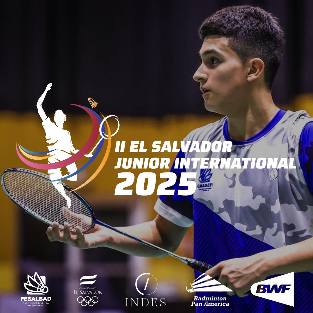 🏸 II TORNEO DE BÁDMINTON EL SALVADOR JUNIOR INTERNATIONAL 2025 🏸