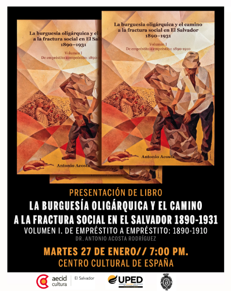 PRESENTACIÓN DE LIBRO LA BURGUESiA OLIGÁRQUICA Y EL CAMINO A LA FRACTURA SOCIAL EN EL SALVADOR 1890-1931